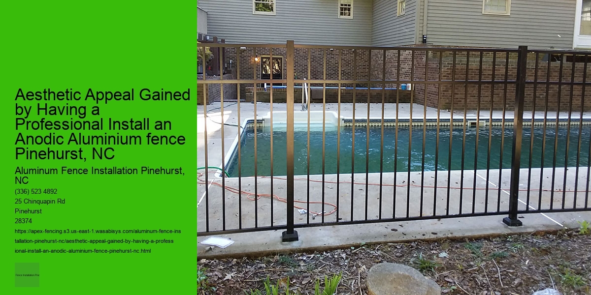 Aesthetic Appeal Gained by Having a Professional Install an Anodic Aluminium fence Pinehurst, NC