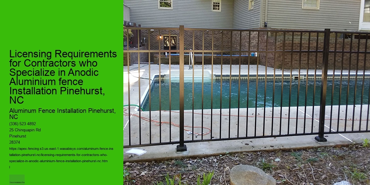Licensing Requirements for Contractors who Specialize in Anodic Aluminium fence Installation Pinehurst, NC