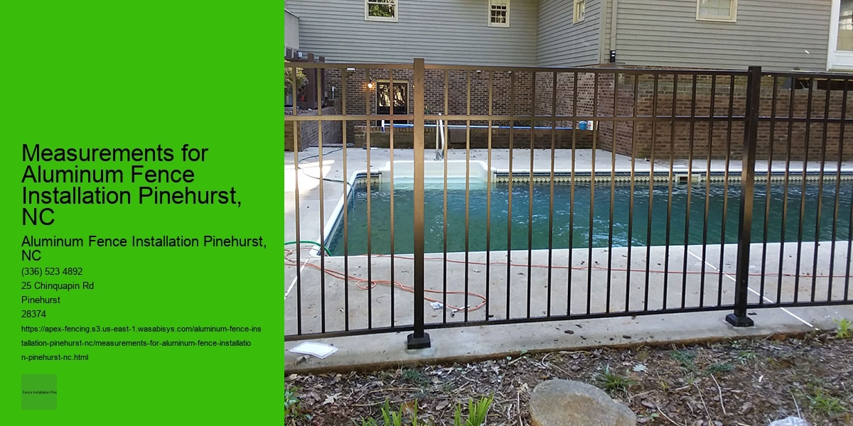 Measurements for Aluminum Fence Installation Pinehurst, NC