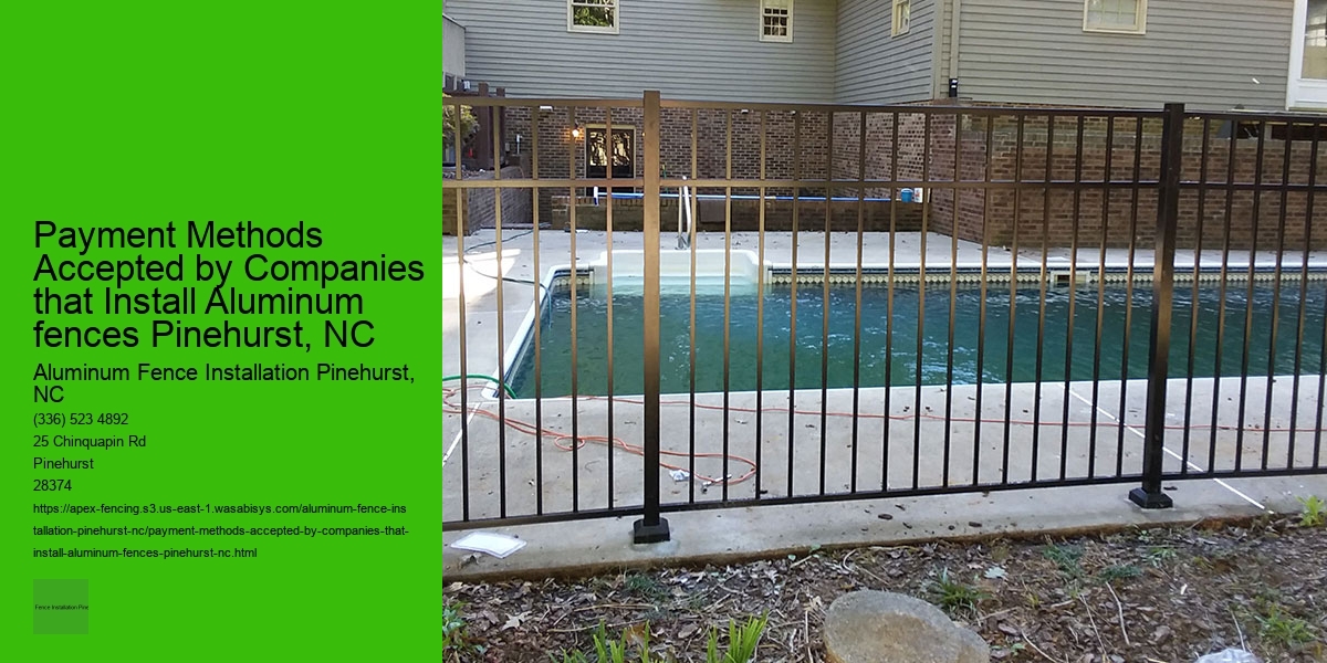 Payment Methods Accepted by Companies that Install Aluminum fences Pinehurst, NC