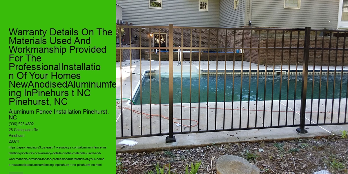 Warranty Details On The Materials Used And Workmanship Provided For The ProfessionalInstallation Of Your Homes NewAnodisedAluminumfencing InPinehurs t NC Pinehurst, NC
